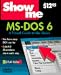 Books : Show Me MS-DOS 6: A Visual Guide to the Basics (Show Me)