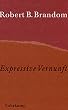 Expressive Vernunft: Begr�ndung, Repr�sentation und diskursive Festlegung