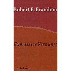 Expressive Vernunft: Begr�ndung, Repr�sentation und diskursive Festlegung