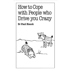 How to Cope with People Who Drive You Crazy (Overcoming Common Problems)