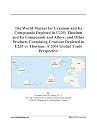 The World Market for Uranium and Its Compounds Depleted in U235; Thorium and Its Compounds and Alloys; and Other Products Containing Uranium Depleted in ... or Thorium: A 2004 Global Trade Perspective