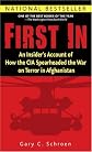 First In: An Insider's Account of How the CIA Spearheaded the War on Terror in Afghanistan