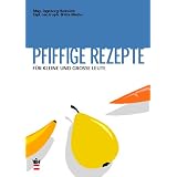 Pfiffige Rezepte f�r kleine und gro�e Leute: Schnelle, gute & kindgerechte Rezepte mit hilfreichen Angaben. Mit Deutsch-�sterreichischem W�rterbuchvon "Ingeborg Hanreich"