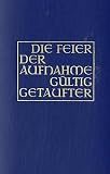 Die Feier der Aufnahme g�ltig Getaufter in die volle Gemeinschaft der katholischen Kirche