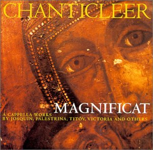 CD-Charts  Music : Chanticleer: Magnificat (A Capella Works by Josquin, Palestrina, Titov, Victoria, and Others)