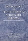 Motivation and Self-Regulation across the Life Span