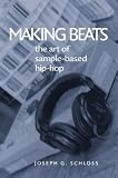 Making Beats: The Art of Sample-Based Hip-Hop (Music Culture)