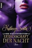 Die Schattenritter: Leidenschaft der Nacht: Roman - Kathryn Smith