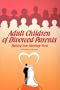 Adult Children of Divorced Parents: Making Your Marriage Work