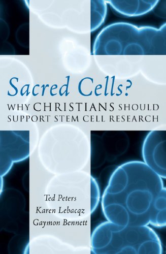Sacred Cells?: Why Christians Should Support Stem Cell Research