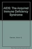 AIDS : the acquired immune deficiency syndrome