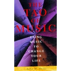 The Tao of Music: Using Music to Change Your Life