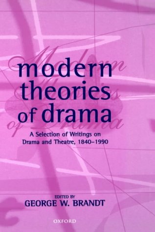 Modern Theories of Drama: A Selection of Writings on Drama and Theatre, 1850-1990