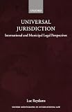 Universal Jurisdiction: International and Municipal Legal Perspectives (Oxford Monographs in International Law)