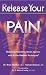 Release Your Pain