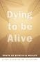 Dying To Be Alive: Death As Spiritual Healer