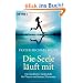 Die Seele l�uft mit: Die meditative Laufschule f�r Fitness und innere Harmonie