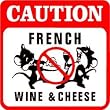 CAUTION: FRENCH WINE & CHEESE joke rats sign