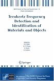 Terahertz Frequency Detection and Identification of Materials and Objects (NATO Science for Peace and Security Series B: Physics and Biophysics)