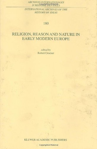 Religion, Reason and Nature in Early Modern Europe (International Archives of the History of Ideas   Archives internationales d'histoire des idées)