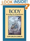 Body: Recovering Our Sensual Wisdom Second Edition
