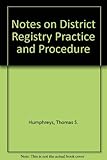 Humphreys' notes on District Registry (High Court of Justice) practice and procedure