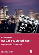 Das 1x1 des Videofilmens: Grundlagen der Videotechnik