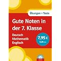 Gute Noten in der 7. Klasse. Deutsch. Mathematik. Englisch: �bungen und Tests