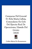 Campanas del General D. Felix Maria Calleja, Comandante En Gefe del Ejercito Real de Operaciones, Llamdo del Centro (1828)