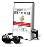 Let's Play Doctor: The Instant Guide to Walking, Talking, and Probing Like a Real M.D.