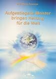Aufgestiegene Meister bringen Heilung f&uuml;r die Welt - Eva-Maria Ammon