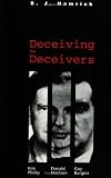 Deceiving the Deceivers: Kim Philby, Donald Maclean and Guy Burgess