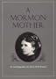 Mormon Mother: An Autobiography by Annie Clark Tanner