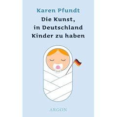 Die Kunst, in Deutschland Kinder zu haben
