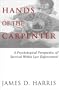 Hands of a Carpenter: A Psychological Perspective of Survival Within Law Enforcement