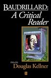 Baudrillard: A Critical Reader (Blackwell Critical Reader)