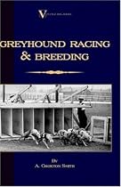 Greyhound Racing And Breeding (A Vintage Dog Books Breed Classic)