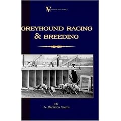Greyhound Racing And Breeding: A Vintage Dog Books Breed Classic