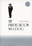 The Bridegroom Was a Dog