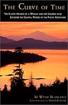 The curve of time : the classic memoir of a woman and her children who explored the coastal waters of the Pacific Northwest