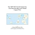 The 2007-2012 World Outlook for Non-Electrical Bare and Tinned Copper Wire