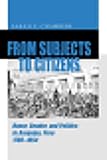 From Subjects to Citizens: Honor, Gender, and Politics in Arequipa, Peru, 1780-1854