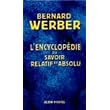 Encyclop�die du savoir relatif et absolu ~ Bernard Werber