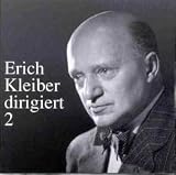 Erich Kleiber Conducts Vol. 2