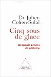 Cinq sous de glace : Cinquante ann�es de p�diatrie