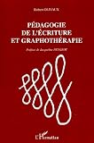 Pédagogie de l écriture et graphothérapie
