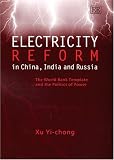 Electricity Reform in China, India and Russia: The World Bank Template and the Politics of Power