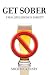 Get Sober; 9 Real Life Lessons in Sobriety