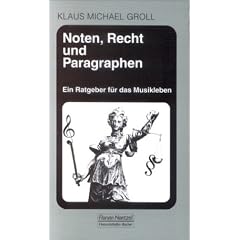 Noten, Recht und Paragraphen. Ein Ratgeber f�r das Musikleben