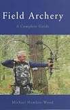 Field Archery: A Complete Guide